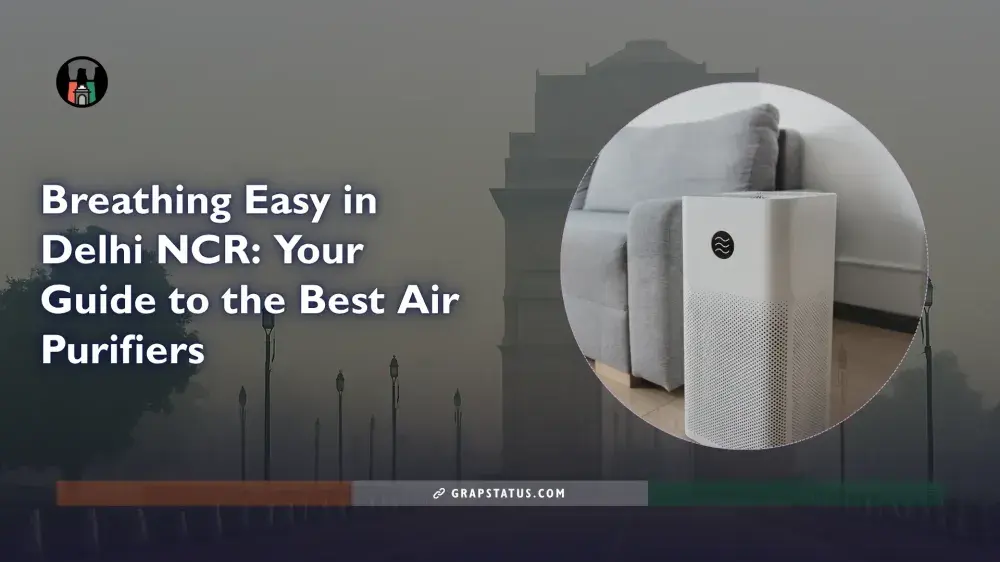Best Air Purifiers for Delhi NCR Pollution : Your Go To Options to Breath Easy Indoors