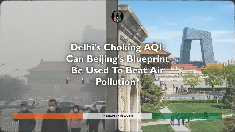 Delhi’s Choking AQI: Can Beijing’s Blueprint Be Used To Beat Air Pollution?
